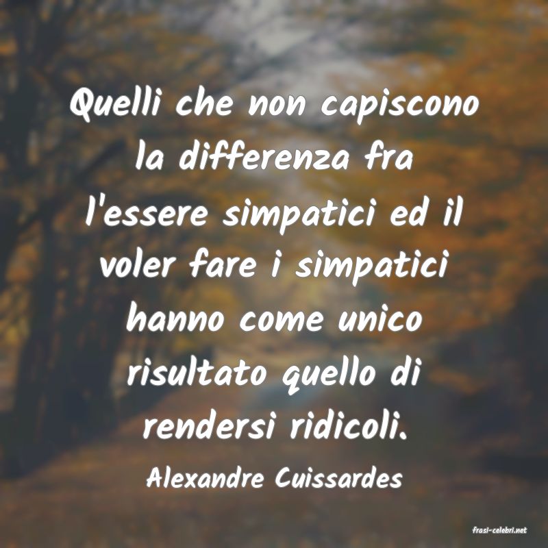 frasi di  Alexandre Cuissardes
