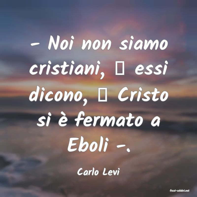 frasi di  Carlo Levi

