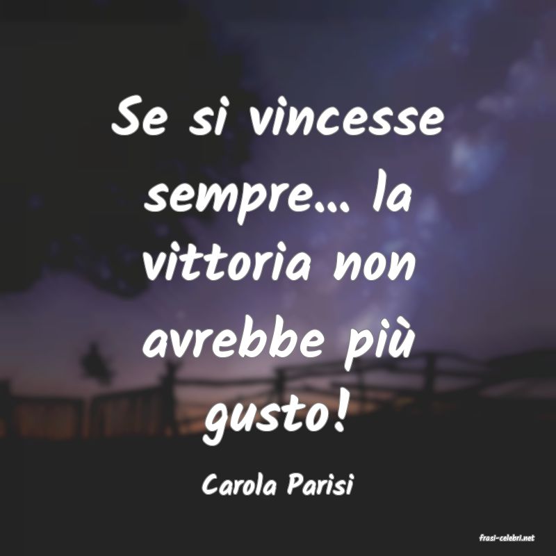 frasi di  Carola Parisi
