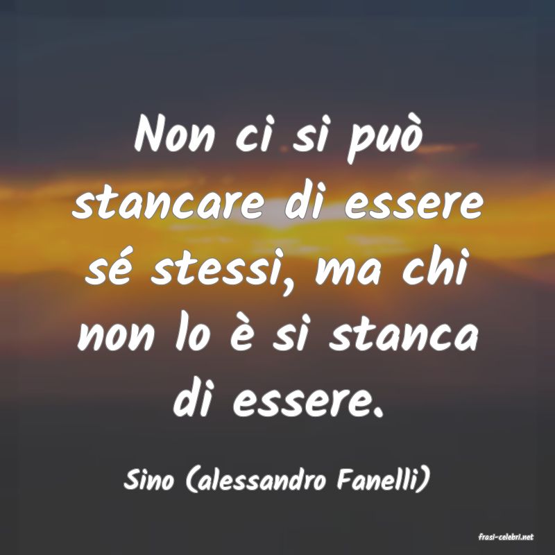 frasi di  Sino (alessandro Fanelli)
