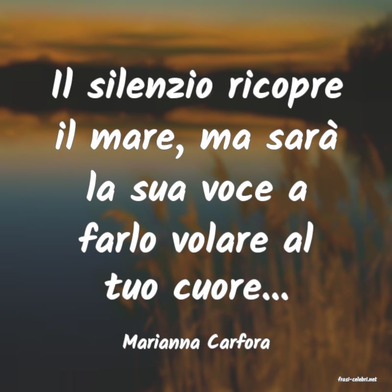 frasi di  Marianna Carfora
