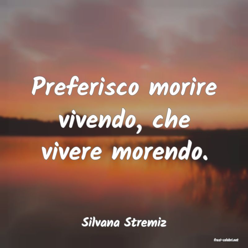 frasi di Silvana Stremiz