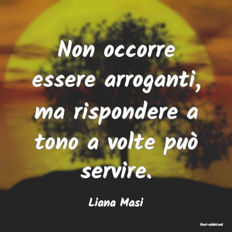 frasi di  Liana Masi
