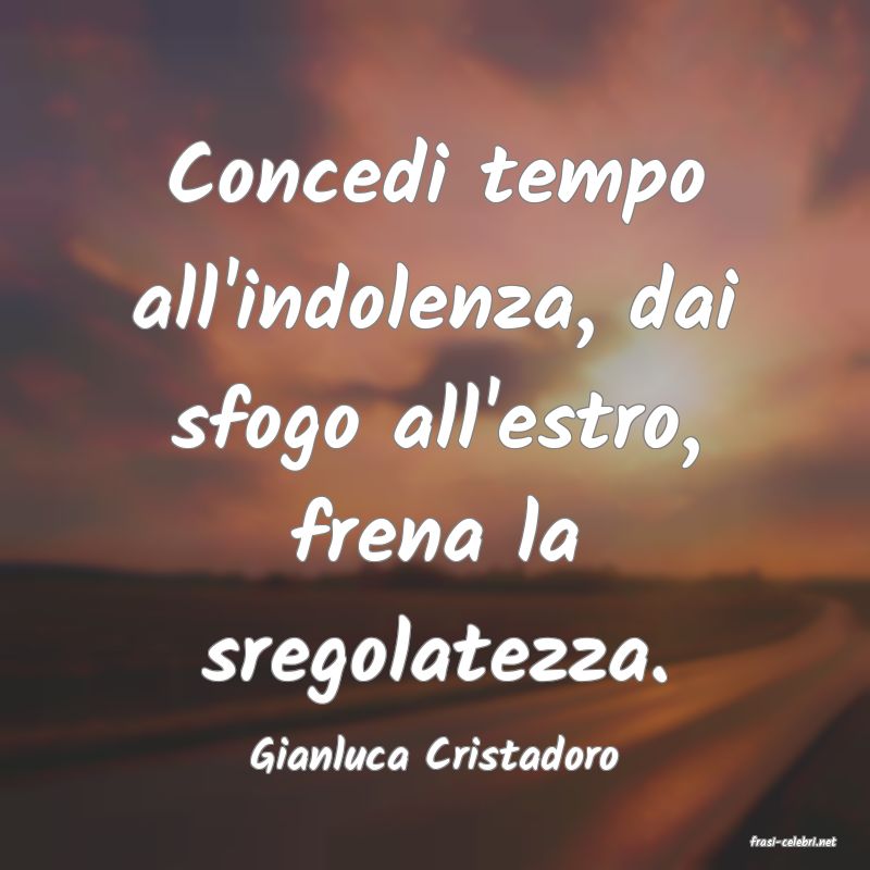 frasi di  Gianluca Cristadoro
