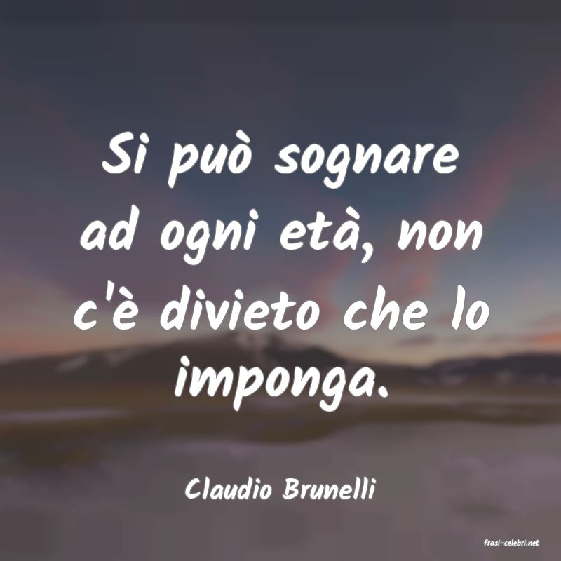frasi di  Claudio Brunelli
