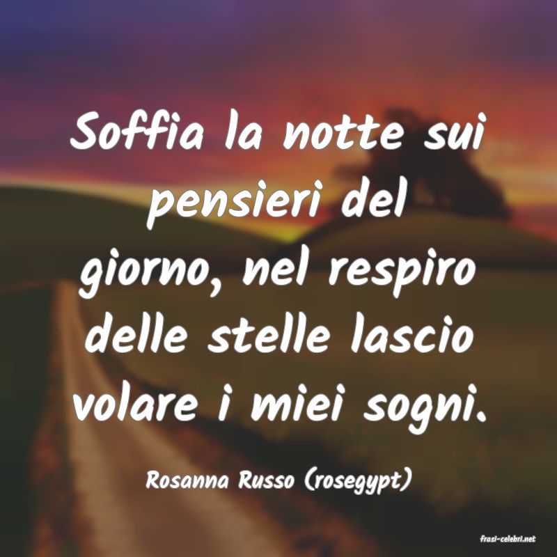 frasi di  Rosanna Russo (rosegypt)
