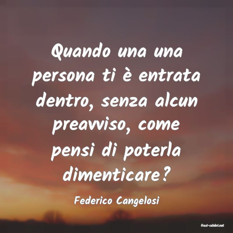 frasi di  Federico Cangelosi
