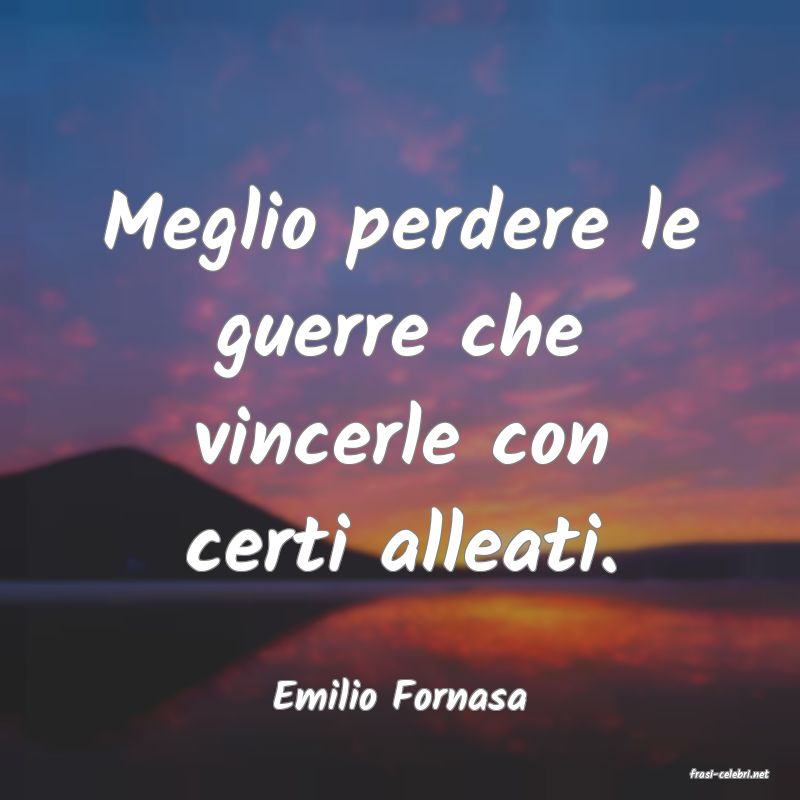 frasi di  Emilio Fornasa
