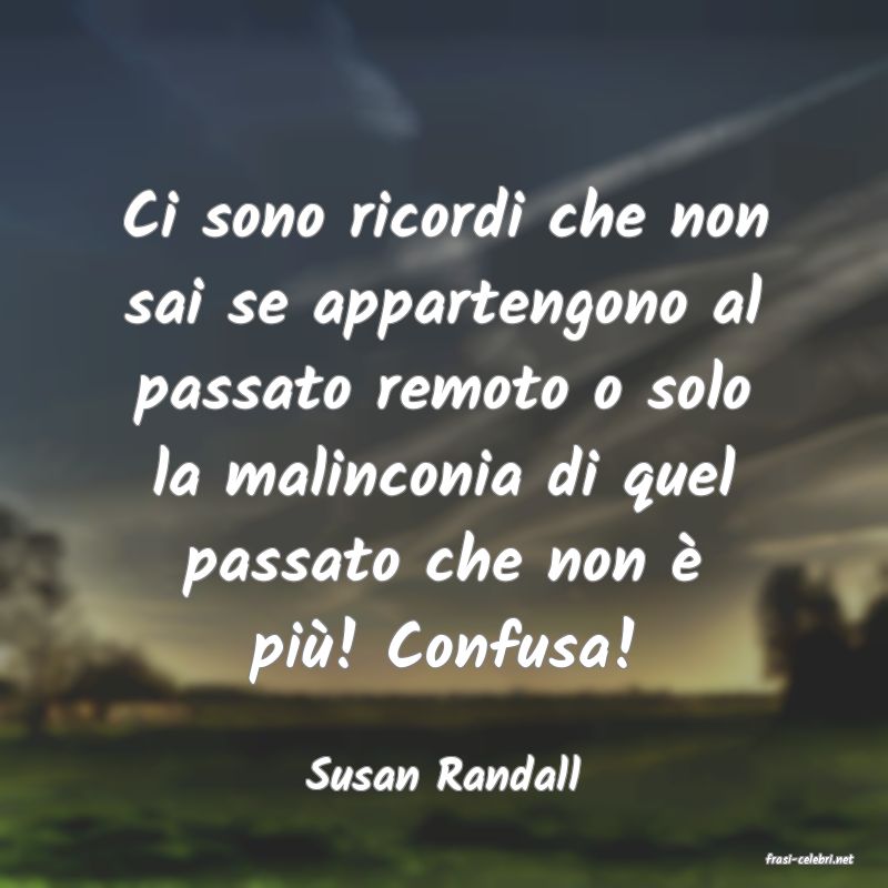 frasi di  Susan Randall
