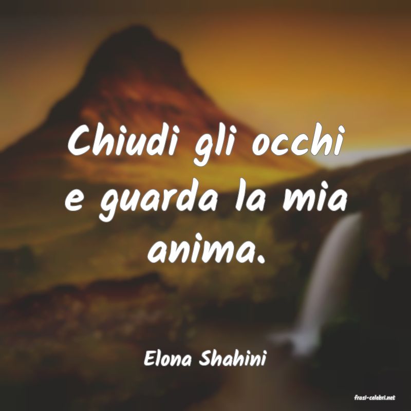 frasi di  Elona Shahini
