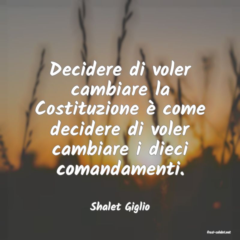 frasi di  Shalet Giglio
