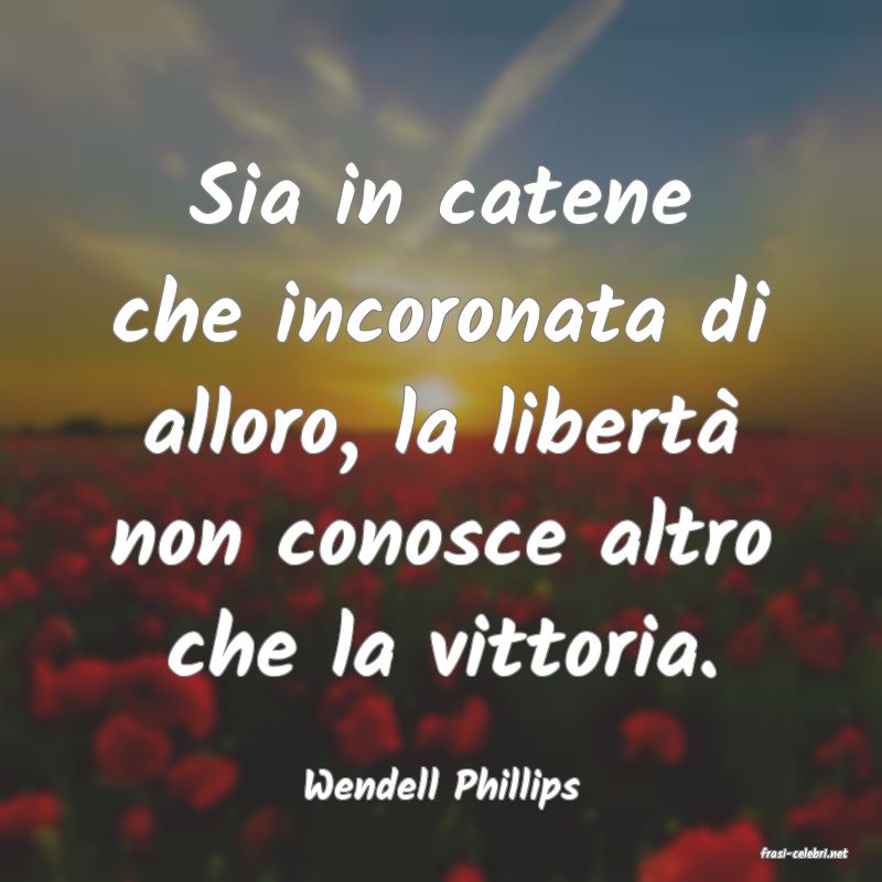 frasi di Wendell Phillips