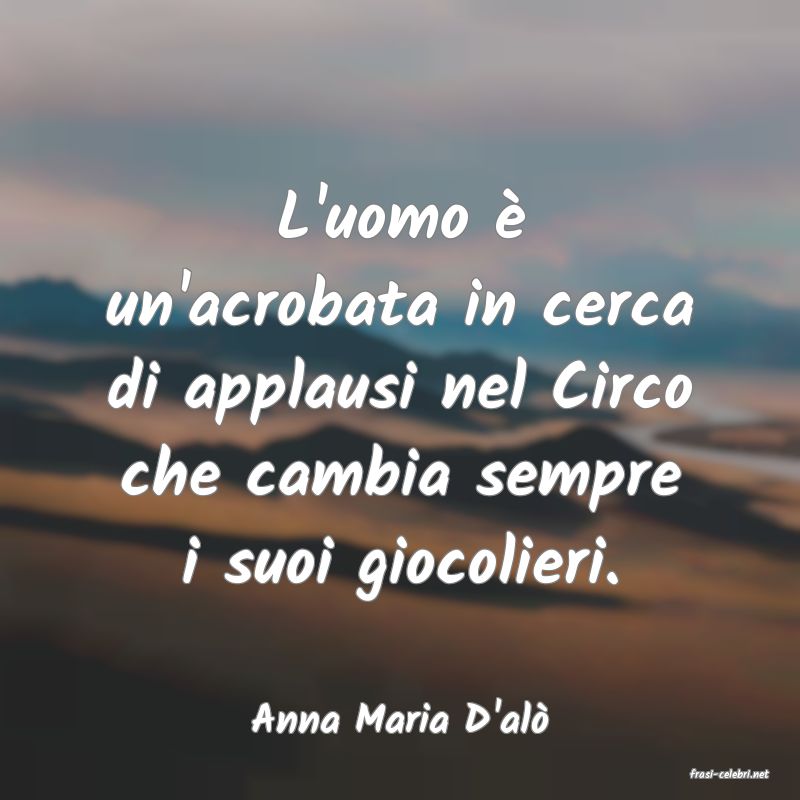 frasi di Anna Maria D'al