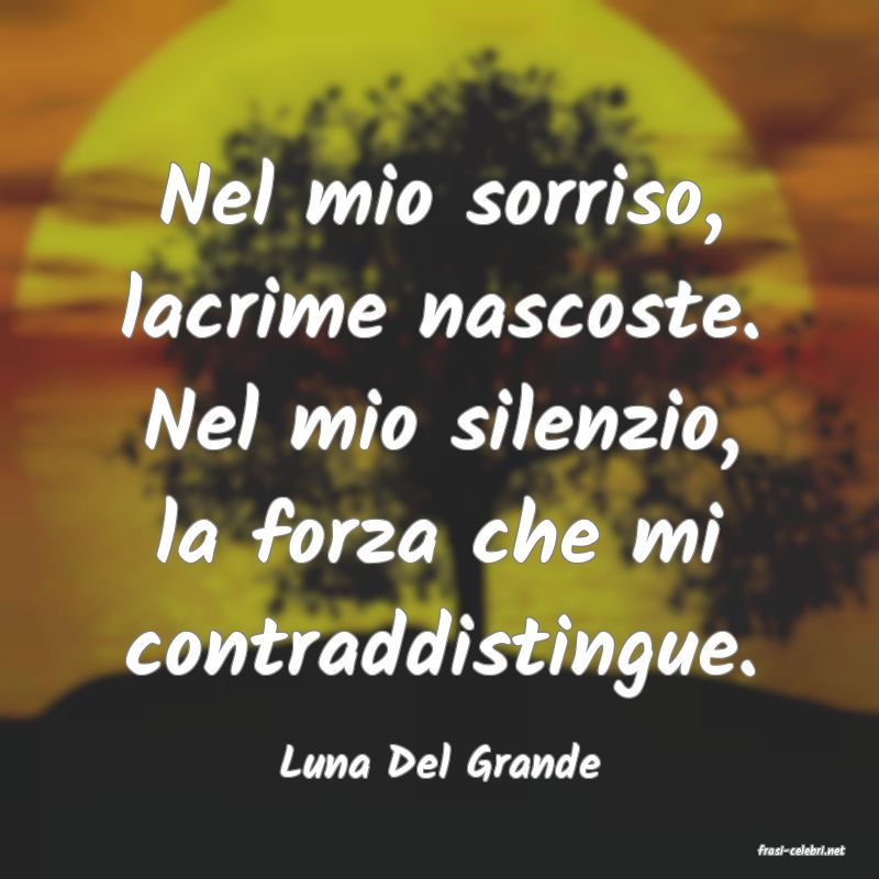 frasi di  Luna Del Grande
