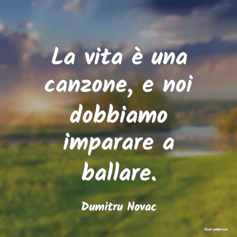 frasi di  Dumitru Novac
