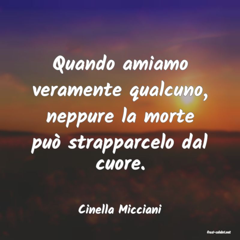 frasi di  Cinella Micciani
