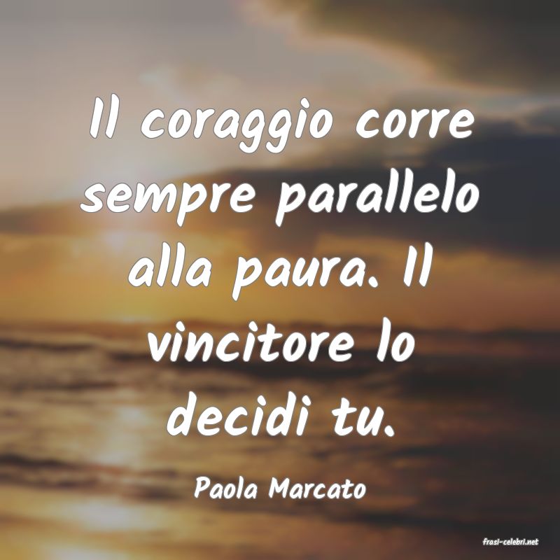 frasi di  Paola Marcato
