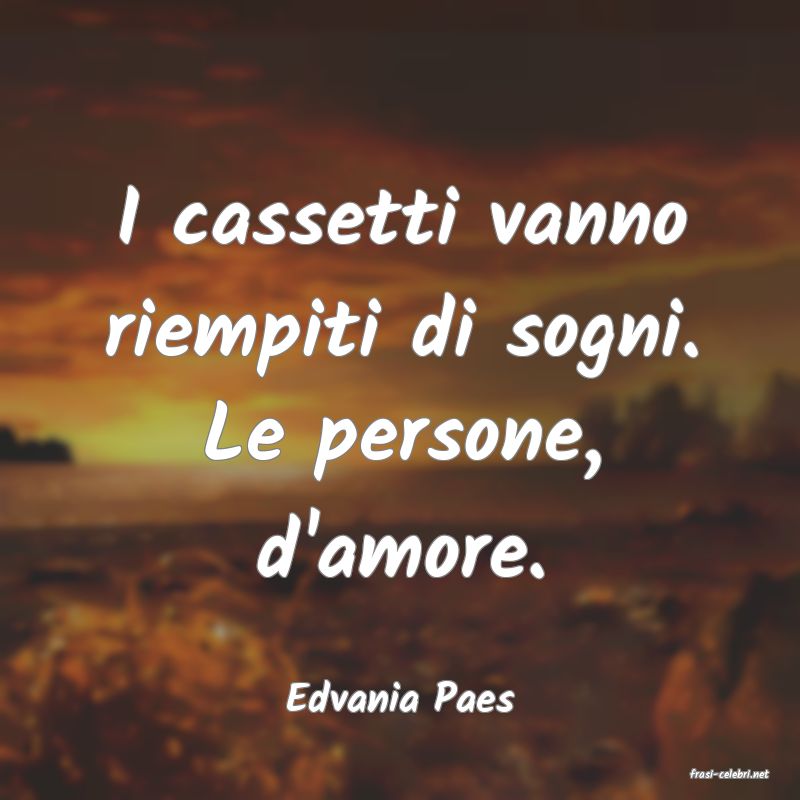 frasi di  Edvania Paes
