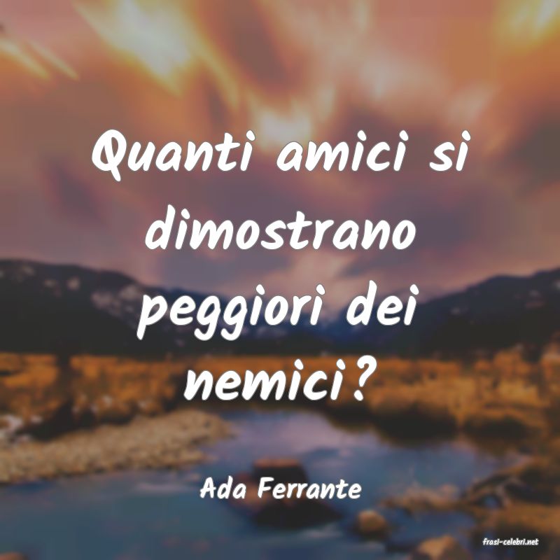 frasi di  Ada Ferrante
