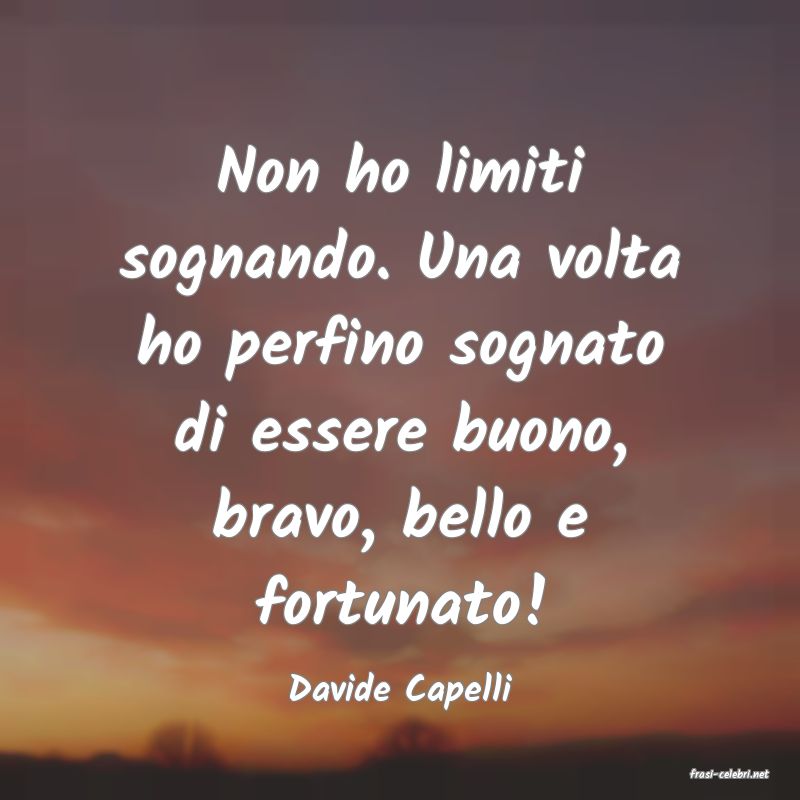 frasi di  Davide Capelli
