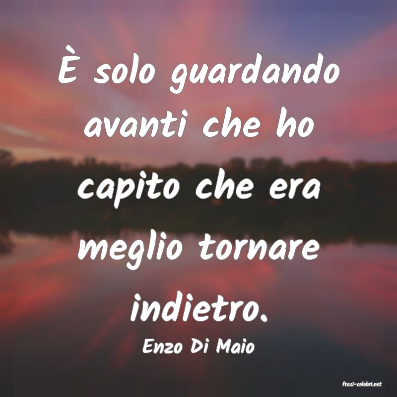 frasi di  Enzo Di Maio
