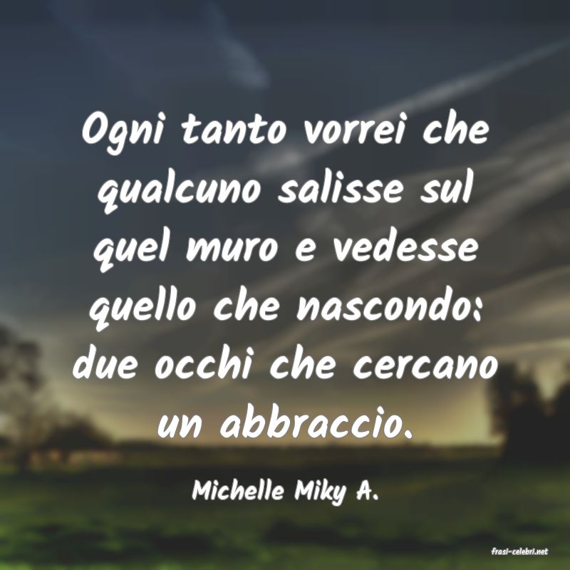 frasi di  Michelle Miky A.
