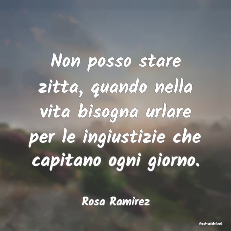 frasi di  Rosa Ramirez
