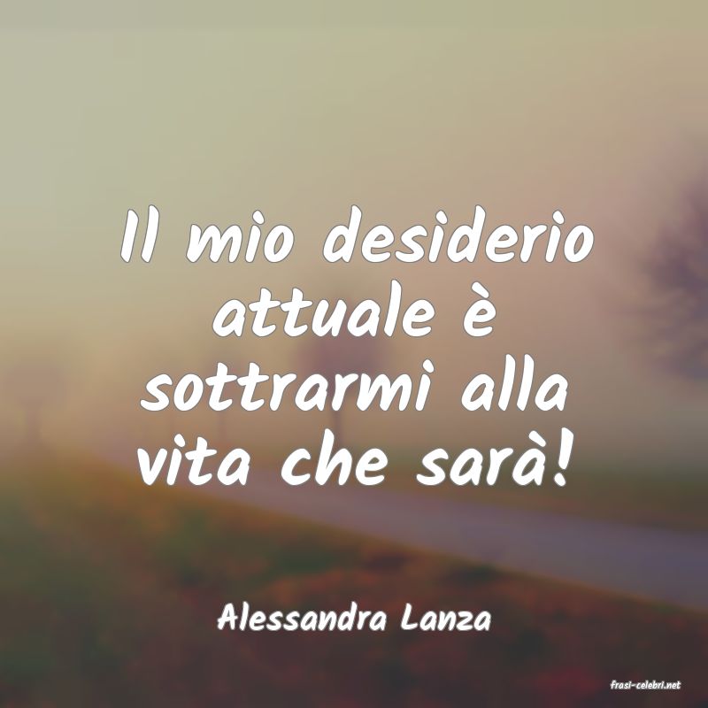 frasi di  Alessandra Lanza
