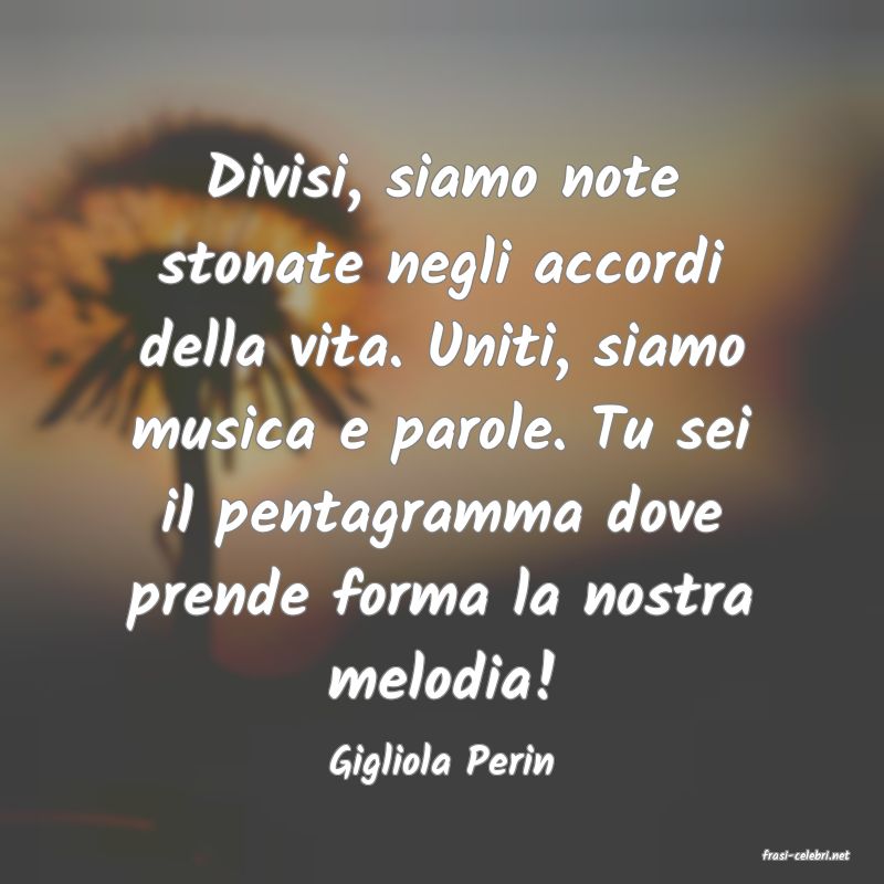 frasi di  Gigliola Perin
