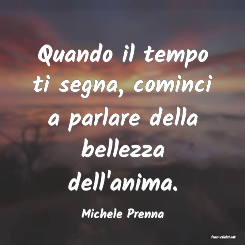 frasi di  Michele Prenna
