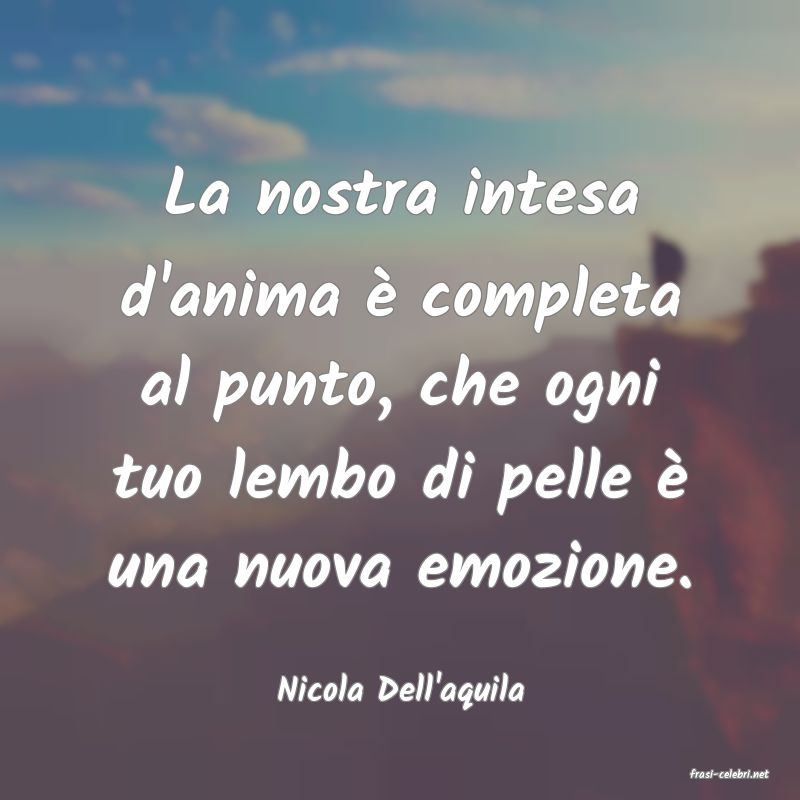 frasi di  Nicola Dell'aquila
