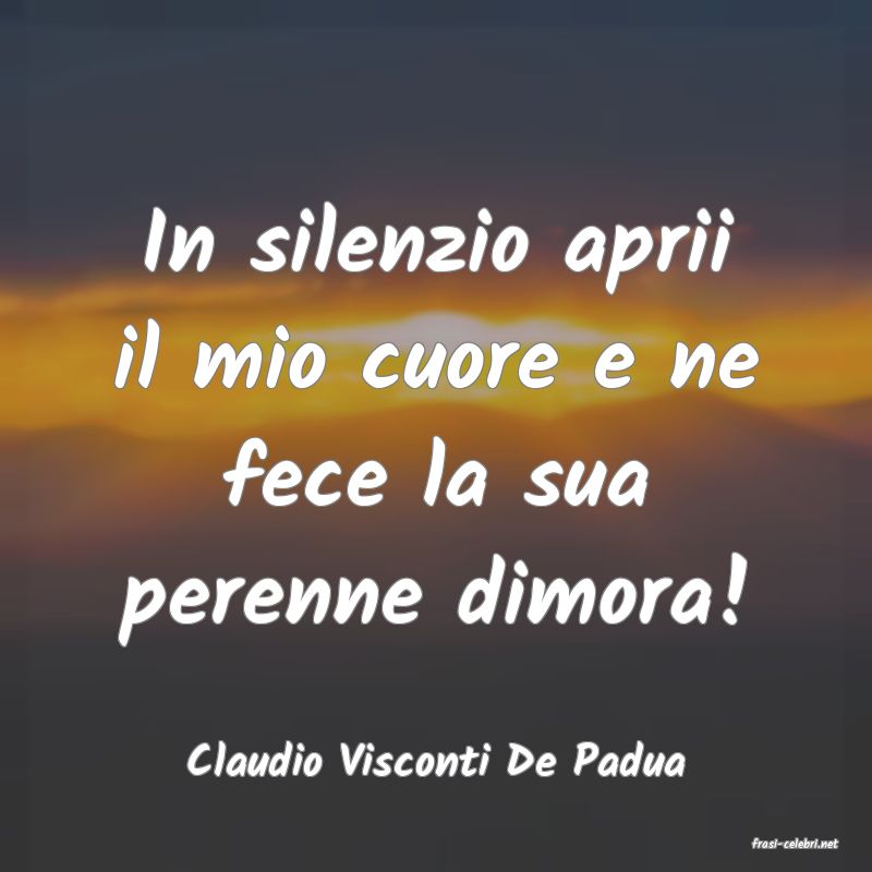 frasi di  Claudio Visconti De Padua
