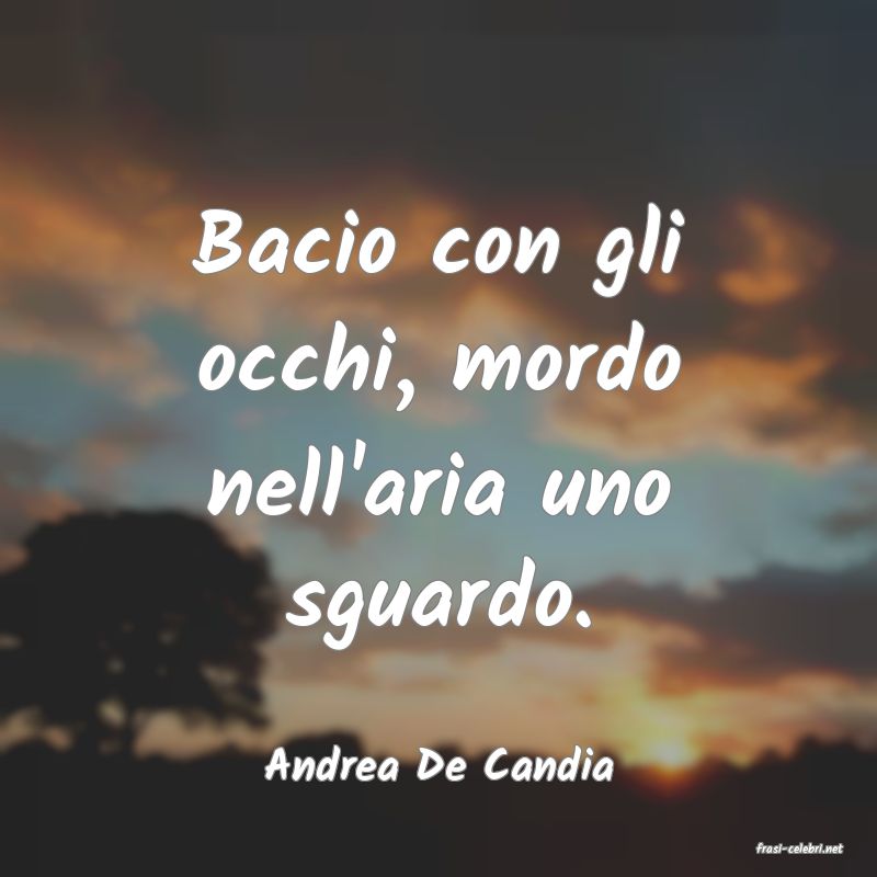 frasi di  Andrea De Candia
