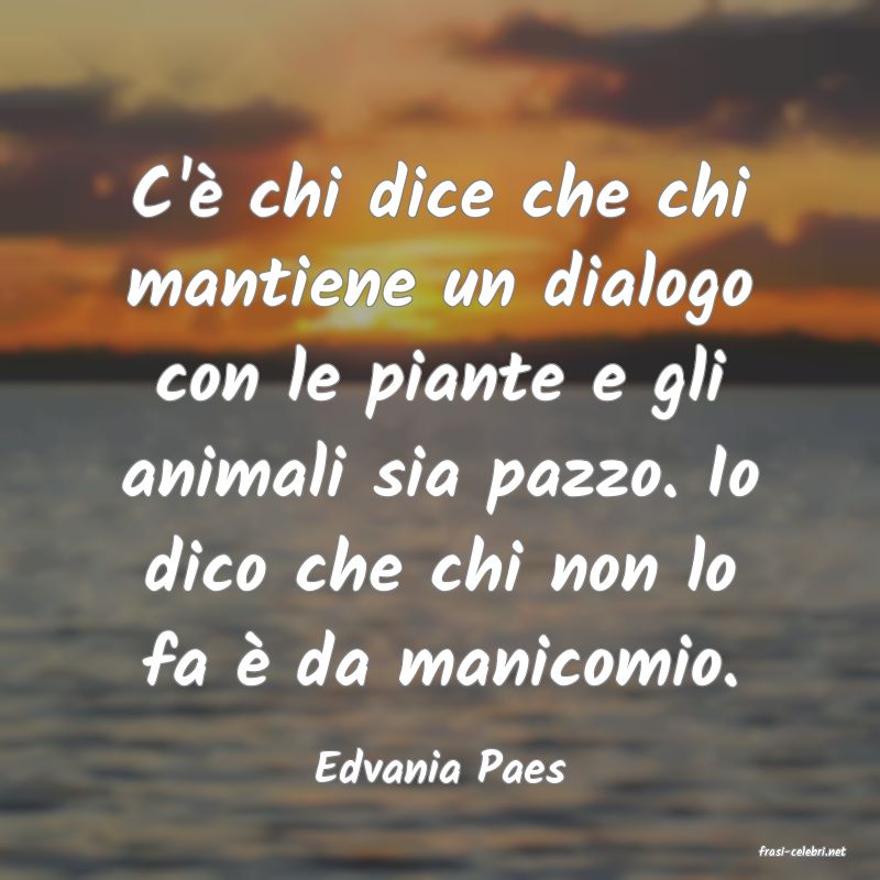 frasi di  Edvania Paes
