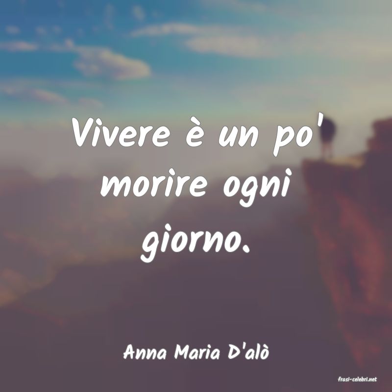frasi di Anna Maria D'al