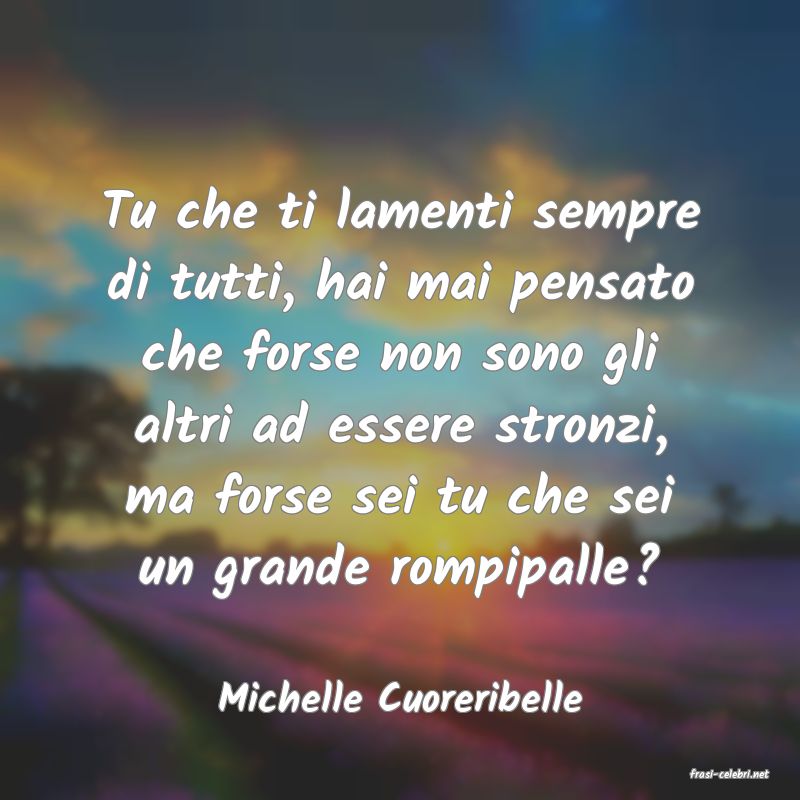 frasi di  Michelle Cuoreribelle
