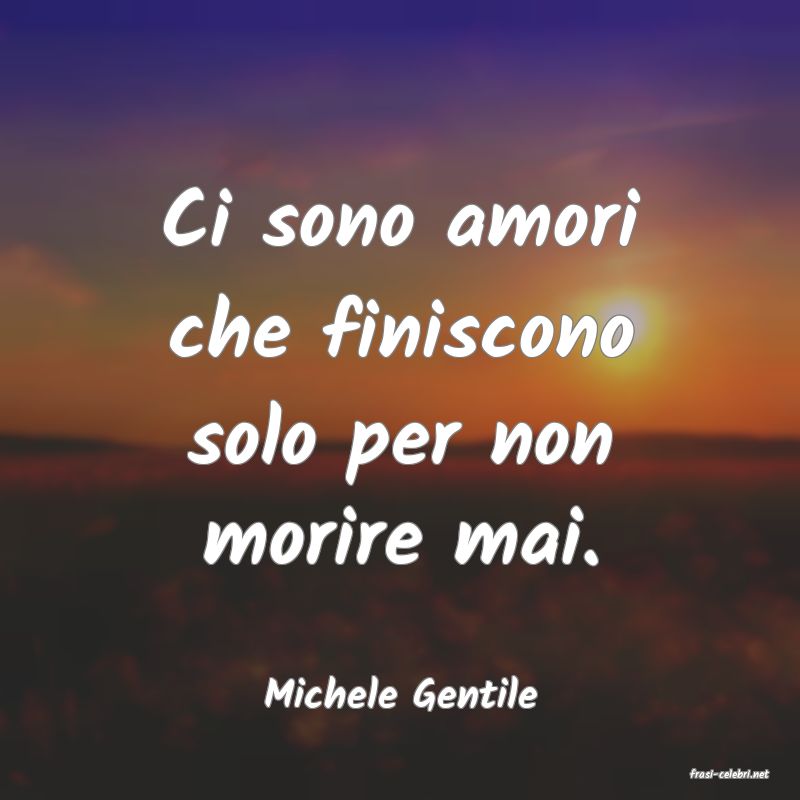 frasi di  Michele Gentile
