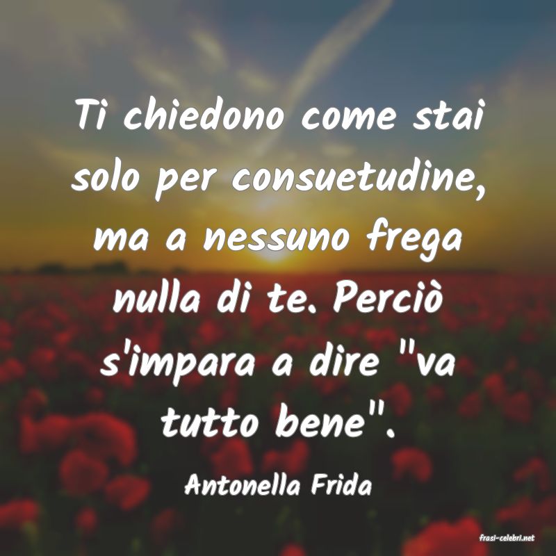 frasi di  Antonella Frida
