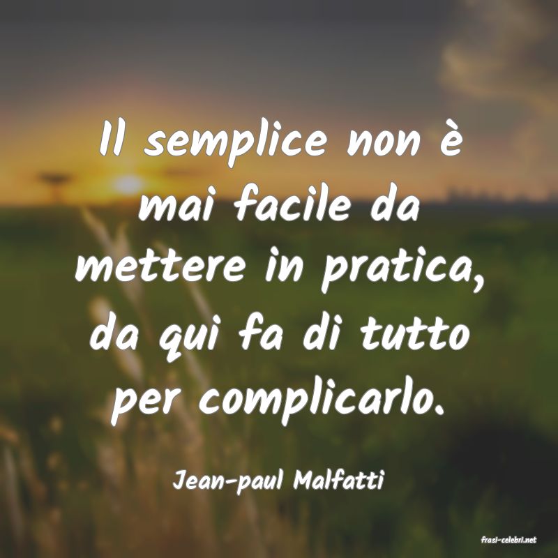 frasi di  Jean-paul Malfatti
