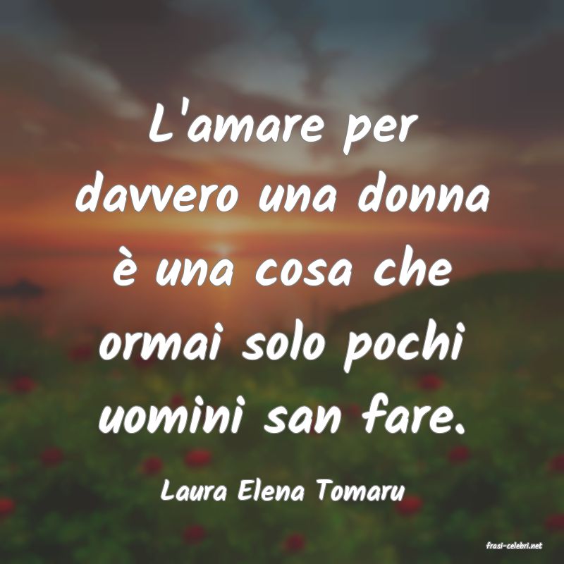 frasi di  Laura Elena Tomaru
