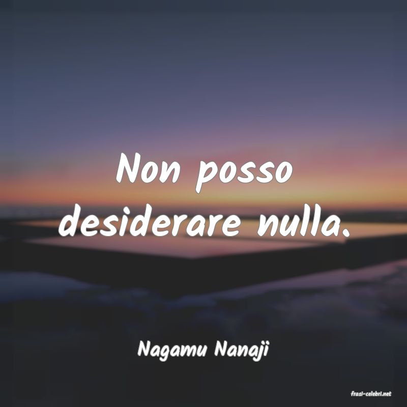 frasi di  Nagamu Nanaji
