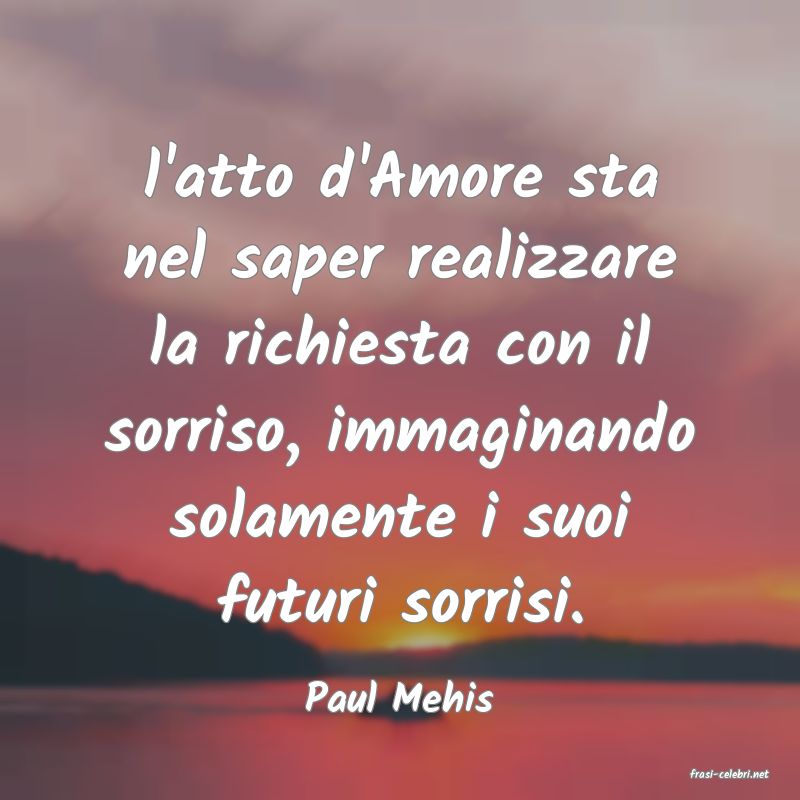 frasi di  Paul Mehis
