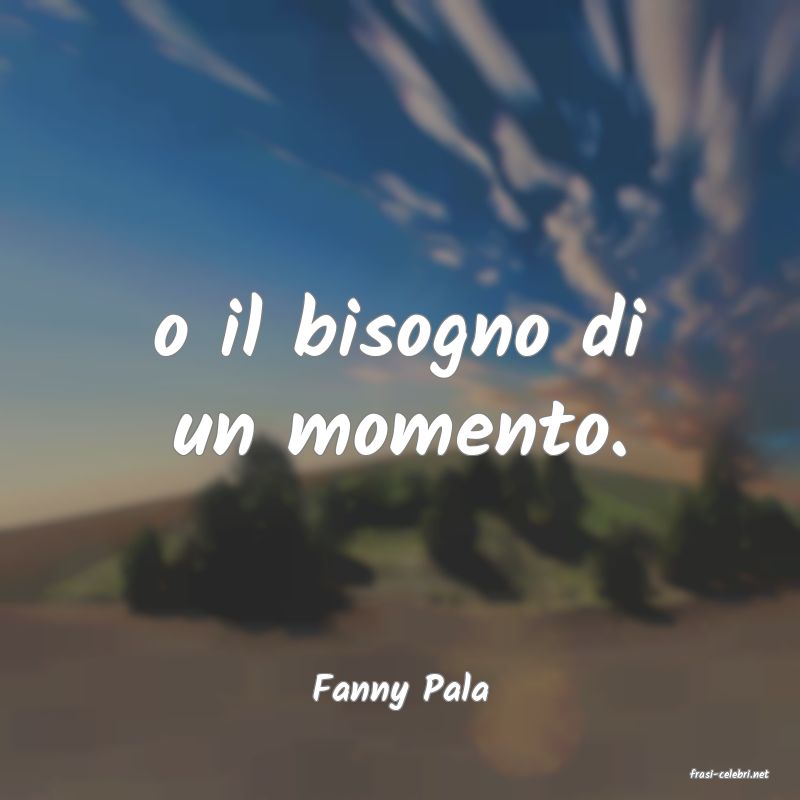 frasi di  Fanny Pala
