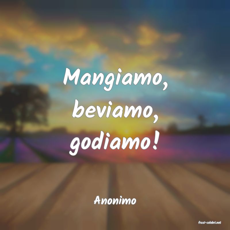 frasi di  Anonimo
