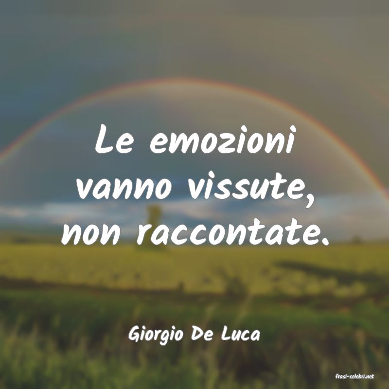 frasi di  Giorgio De Luca
