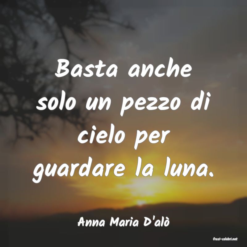 frasi di Anna Maria D'al