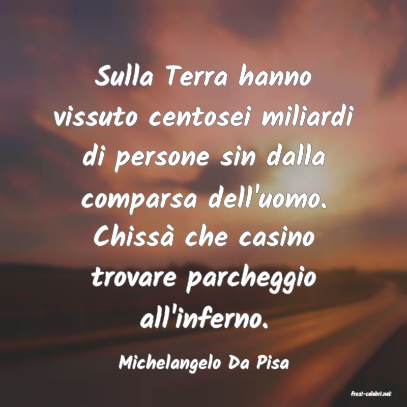 frasi di Michelangelo Da Pisa