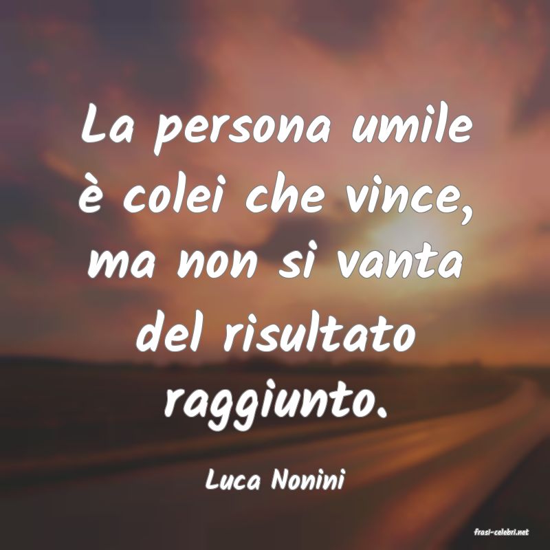 frasi di  Luca Nonini
