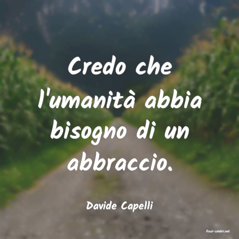 frasi di  Davide Capelli
