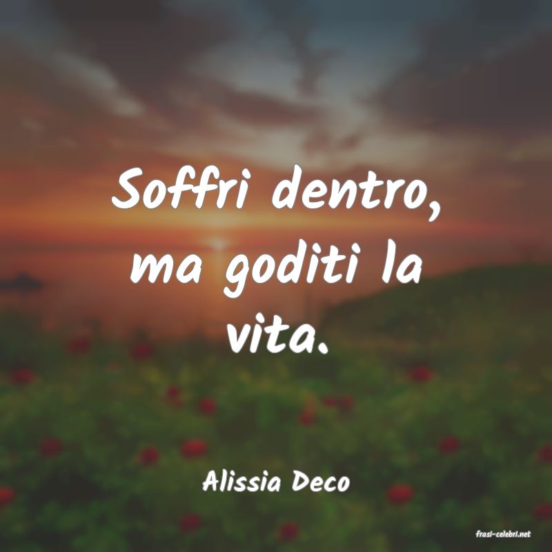 frasi di  Alissia Deco
